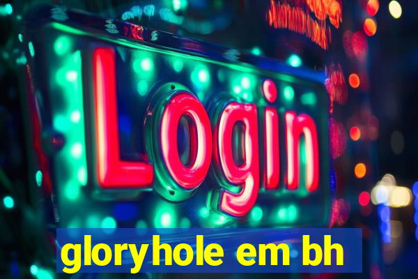 gloryhole em bh